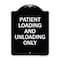 Signmission Patient Loading and Unloading Only Heavy-Gauge Aluminum Architectural Sign, 24" x 18", BW-1824-23339 A-DES-BW-1824-23339 - alternate 1